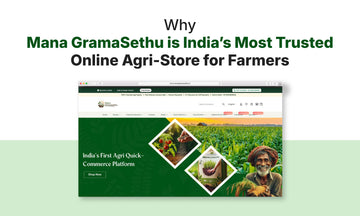 Why Mana GramaSethu is India’s Most Trusted Online Agri-Store for Farmers